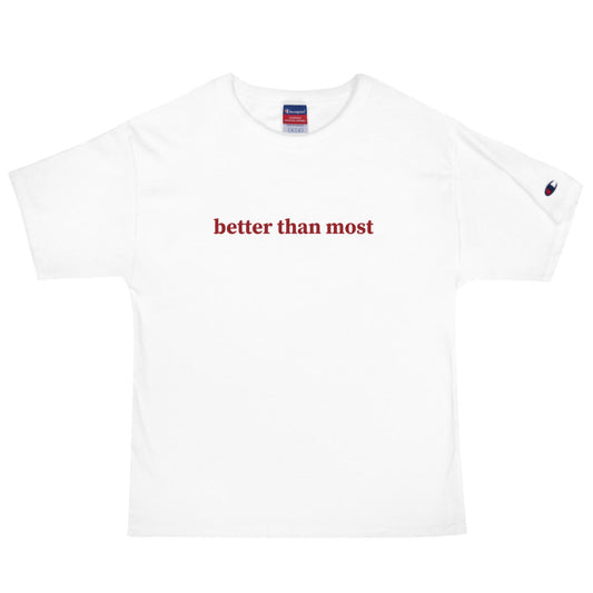Better Than Most Men's Champion T-Shirt